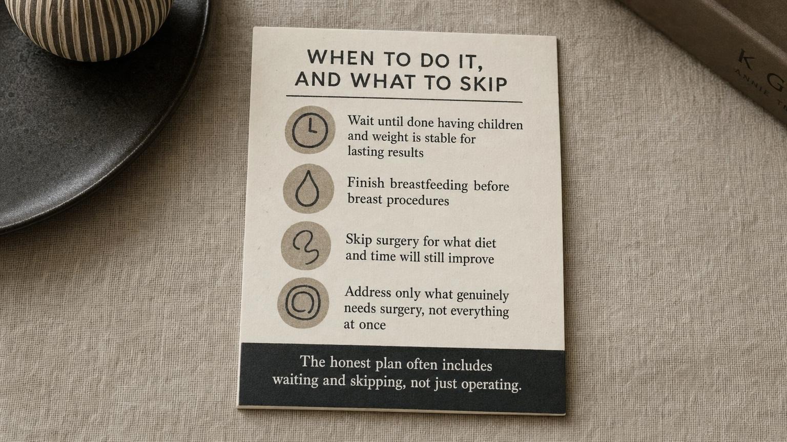 When to do it and what to skip: wait until family complete, stable weight